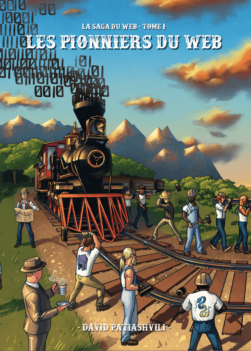 Couverture du livre Les Pionniers du Web : illustration de pionniers du Far West autour d'une locomotive à vapeur, sous le titre « La Saga du Web — Tome 1 ».
